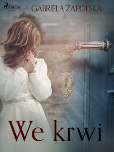 Tytuł: We krwi
Autor: Gabriela Zapolska
Wydawnictwo: SAGA Egmont
Formaty: EPUB, MOBI
