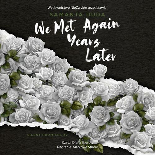 Tytuł: We Met Again Years Later
Autor: Samanta Duda
Wydawnictwo: NieZwykłe
Formaty: MP3