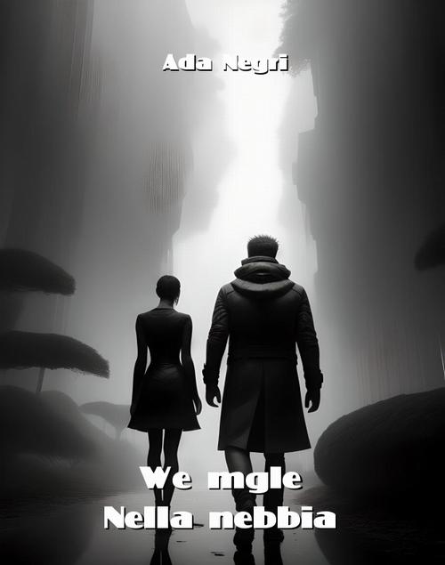 Tytuł: We mgle. Nella nebbia
Autor: Ada Negri
Wydawnictwo: Armoryka
Formaty: MOBI, EPUB