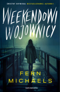 Tytuł: Weekendowi wojownicy
Autor: Fern Michaels
Wydawnictwo: Skarpa Warszawska
Formaty: EPUB, MOBI