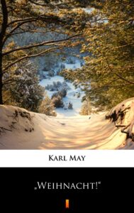Tytuł: „Weihnacht! „
Autor: Karl May
Wydawnictwo: KtoCzyta.pl
Formaty: EPUB, MOBI