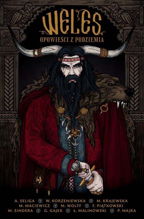 Tytuł: Weles
Autor: Monika Maciewicz, Łukasz Malinowski, Paweł Majka, Magdalena Wolff, Grzegorz Gajek, Marta Krajewska, Marcin Sindera, Aleksandra Seliga, Franciszek Piątkowski, Wiktoria Korzeniewska
Wydawnictwo: Wydawnictwo Kobiece
Formaty: EPUB, MOBI