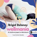 Wellmania.W niezdrowej pogoni za dobrostanem — okładka audiobooka