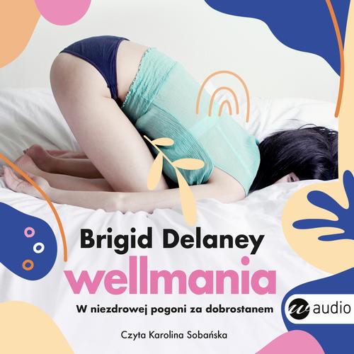 Wellmania.W niezdrowej pogoni za dobrostanem — okładka audiobooka