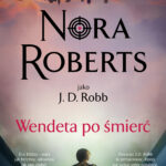 Tytuł: Wendeta po śmierć
Autor: Nora Roberts
Wydawnictwo: Świat Książki
Formaty: EPUB, MOBI
