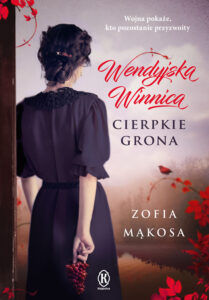 Tytuł: Wendyjska Winnica. Cierpkie grona
Autor: Zofia Mąkosa
Wydawnictwo: Książnica
Formaty: EPUB, MOBI