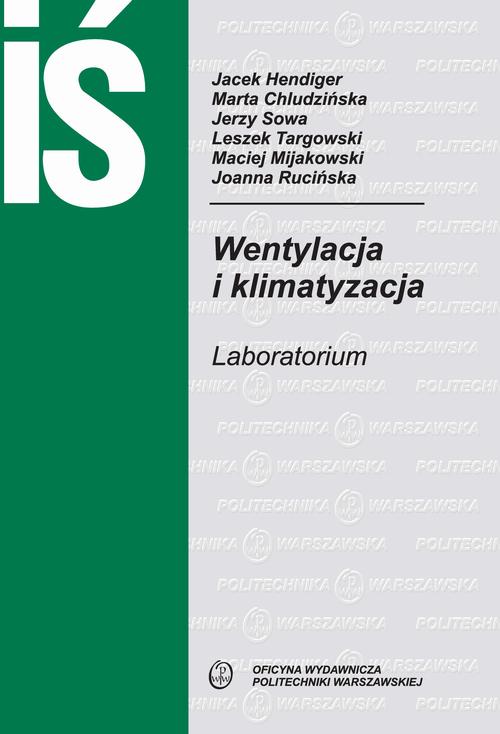 Tytuł: Wentylacja i klimatyzacja. Laboratorium
Autor: Jacek Hendiger, Marta Chludzińska, Jerzy Sowa, Leszek Targowski, Maciej Mijakowski, Joanna Rucińska
Wydawnictwo: Oficyna Wydawnicza Politechniki Warszawskiej
Formaty: PDF