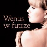 Tytuł: Wenus w futrze
Autor: Leopold Von Sacher-Masoch
Wydawnictwo: Videograf
Formaty: MOBI, EPUB