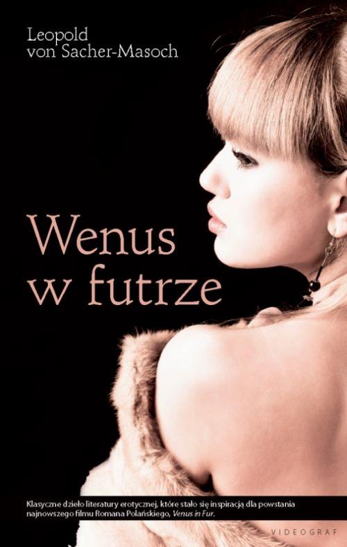 Tytuł: Wenus w futrze
Autor: Leopold Von Sacher-Masoch
Wydawnictwo: Videograf
Formaty: MOBI, EPUB