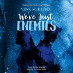 Tytuł: We’re Just Enemies
Autor: Lena M. Bielska
Wydawnictwo: NieZwykłe
Formaty: MP3