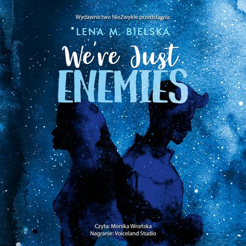 Tytuł: We’re Just Enemies
Autor: Lena M. Bielska
Wydawnictwo: NieZwykłe
Formaty: MP3