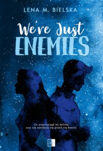 Tytuł: We’re Just Enemies
Autor: Lena M. Bielska
Wydawnictwo: Wydawnictwo NieZwykłe
Formaty: EPUB, MOBI
