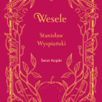 Tytuł: Wesele
Autor: Stanisław Wyspiański
Wydawnictwo: Świat Książki
Formaty: EPUB, MOBI