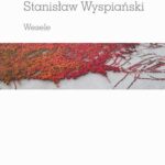 Tytuł: Wesele
Autor: Stanisław Wyspiański
Wydawnictwo: Universitas
Formaty: PDF