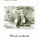 Tytuł: Wesołe wakacje
Autor: Sophie De Ségur
Wydawnictwo: Armoryka
Formaty: MOBI, EPUB