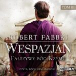 Wespazjan. Tom III. Fałszywy bóg Rzymu — okładka audiobooka