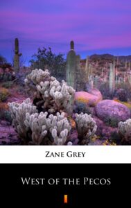 Tytuł: West of the Pecos
Autor: Zane Grey
Wydawnictwo: KtoCzyta.pl
Formaty: EPUB, MOBI