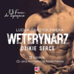 Tytuł: Weterynarz. Dzikie serce. Faceci do wynajęcia
Autor: Ludka Skrzydlewska
Wydawnictwo: Niegrzeczne książki
Formaty: MP3