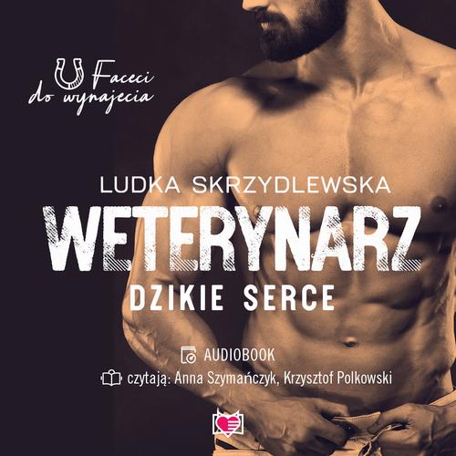 Tytuł: Weterynarz. Dzikie serce. Faceci do wynajęcia
Autor: Ludka Skrzydlewska
Wydawnictwo: Niegrzeczne książki
Formaty: MP3