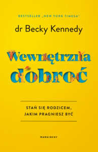 Wewnętrzna dobroć. Stań się rodzicem, jakim pragniesz być — okładka e-booka
