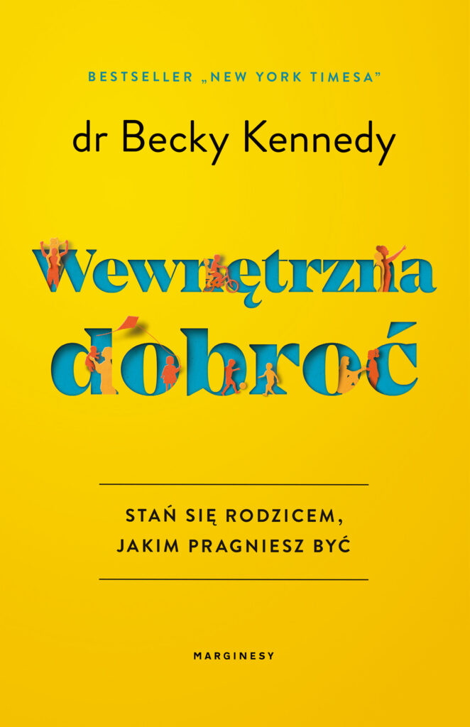 Wewnętrzna dobroć. Stań się rodzicem, jakim pragniesz być — okładka