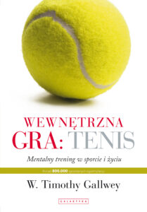 Tytuł: Wewnętrzna gra: tenis. Trening mentalny w sporcie i w życiu
Autor: W. Thimothy Gallwey
Wydawnictwo: Galaktyka
Formaty: EPUB, MOBI