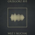 Tytuł: Weź i słuchaj. O Piśmie, które staje się Słowem
Autor: Abp Grzegorz Ryś
Wydawnictwo: M
Formaty: MOBI, EPUB