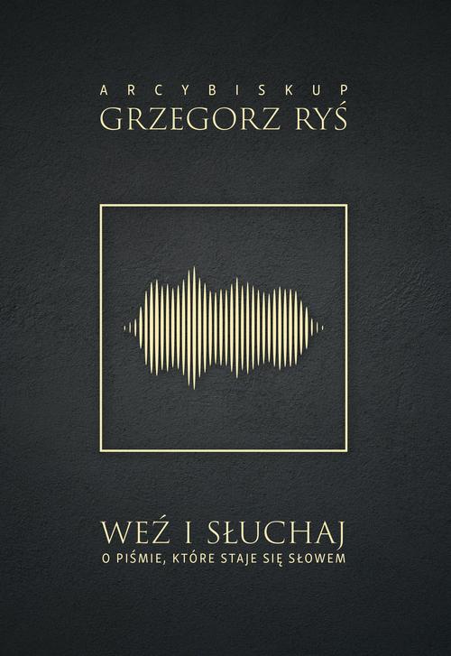 Tytuł: Weź i słuchaj. O Piśmie, które staje się Słowem
Autor: Abp Grzegorz Ryś
Wydawnictwo: M
Formaty: MOBI, EPUB