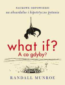 Tytuł: What if? A co gdyby?. Naukowe odpowiedzi na absurdalne i hipotetyczne pytania
Autor: Randall Munroe
Wydawnictwo: Wydawnictwo Czarna Owca
Formaty: EPUB, MOBI