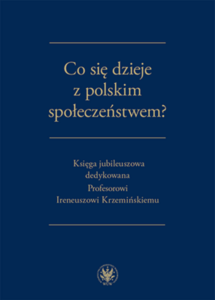 Tytuł: What is going on with Polish society? Commemorative book dedicated to Professor Ireneusz Krzeminski
Autor: 
Wydawnictwo: Wydawnictwa Uniwersytetu Warszawskiego
Formaty: PDF