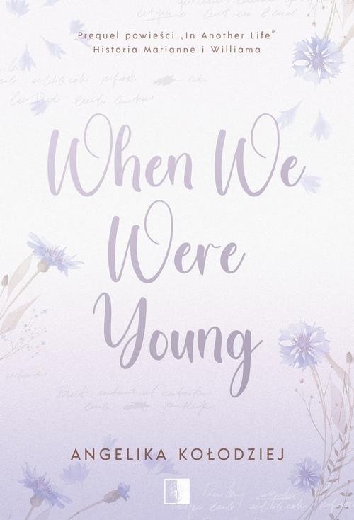 Tytuł: When We Were Young
Autor: Angelika Kołodziej
Wydawnictwo: NieZwykłe
Formaty: EPUB