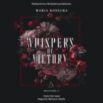 Tytuł: Whispers of Victory
Autor: Maria Kosecka
Wydawnictwo: NieZwykłe
Formaty: MP3