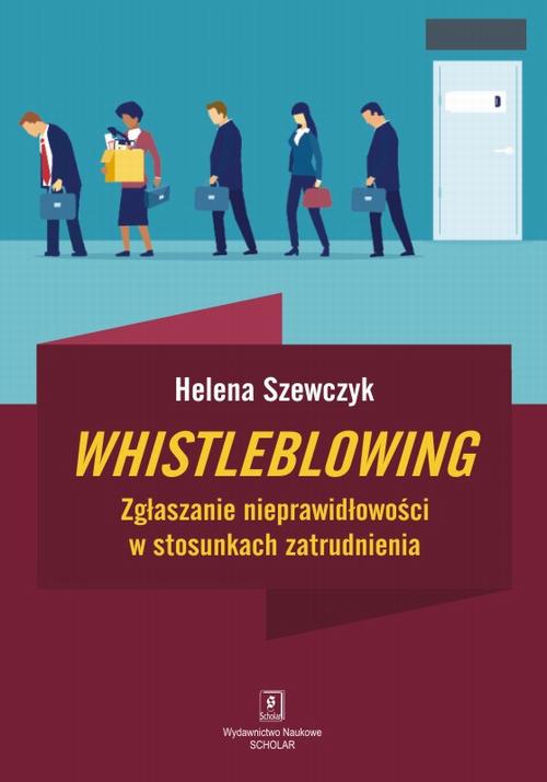 Tytuł: Whistleblowing. Zgłaszanie nieprawidłowości w stosunkach zatrudnienia
Autor: Helena Szewczyk
Wydawnictwo: Scholar
Formaty: PDF