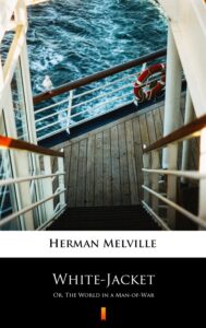 Tytuł: White-Jacket. Or, The World in a Man-of-War
Autor: Herman Melville
Wydawnictwo: KtoCzyta.pl
Formaty: EPUB, MOBI