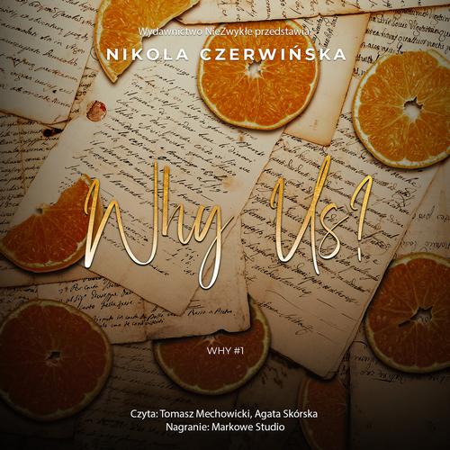 Tytuł: Why Us?
Autor: Nikola Czerwińska
Wydawnictwo: NieZwykłe
Formaty: MP3