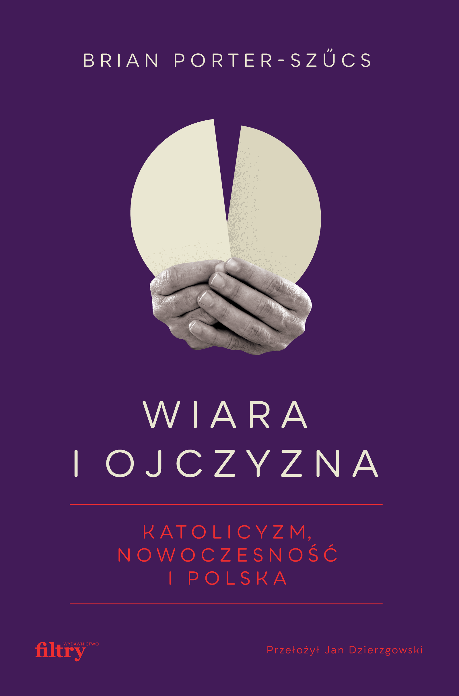 Tytuł: Wiara i ojczyzna. Katolicyzm, nowoczesność i Polska
Autor: prof. Brian Porter-Szűcs
Wydawnictwo: Wydawnictwo Filtry
Formaty: EPUB, MOBI