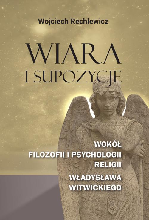Tytuł: Wiara i supozycje. Wokół filozofii i psychologii religii Władysława Witwickiego
Autor: Wojciech Rechlewicz
Wydawnictwo: Wydawnictwo Uniwersytetu Kazimierza Wielkiego w Bydgoszczy
Formaty: PDF