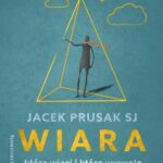 Tytuł: Wiara, która więzi i która wyzwala
Autor: Jacek Prusak SJ
Wydawnictwo: WAM
Formaty: EPUB, MOBI