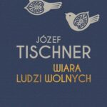Tytuł: Wiara ludzi wolnych
Autor: Józef Tischner
Wydawnictwo: WAM
Formaty: EPUB