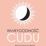 Tytuł: Wiarygodność cudu. Rozważania na temat zasadności wiary w cuda
Autor: Robert A. Larmer
Wydawnictwo: Fundacja Prodoteo
Formaty: PDF, MOBI, EPUB