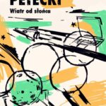 Tytuł: Wiatr od słońca
Autor: Bohdan Petecki
Wydawnictwo: Estymator
Formaty: PDF, MOBI, EPUB