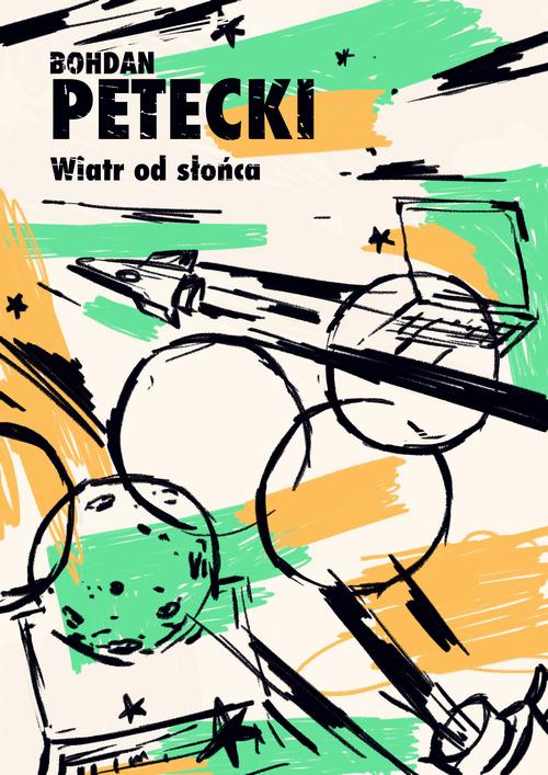 Tytuł: Wiatr od słońca
Autor: Bohdan Petecki
Wydawnictwo: Estymator
Formaty: PDF, MOBI, EPUB