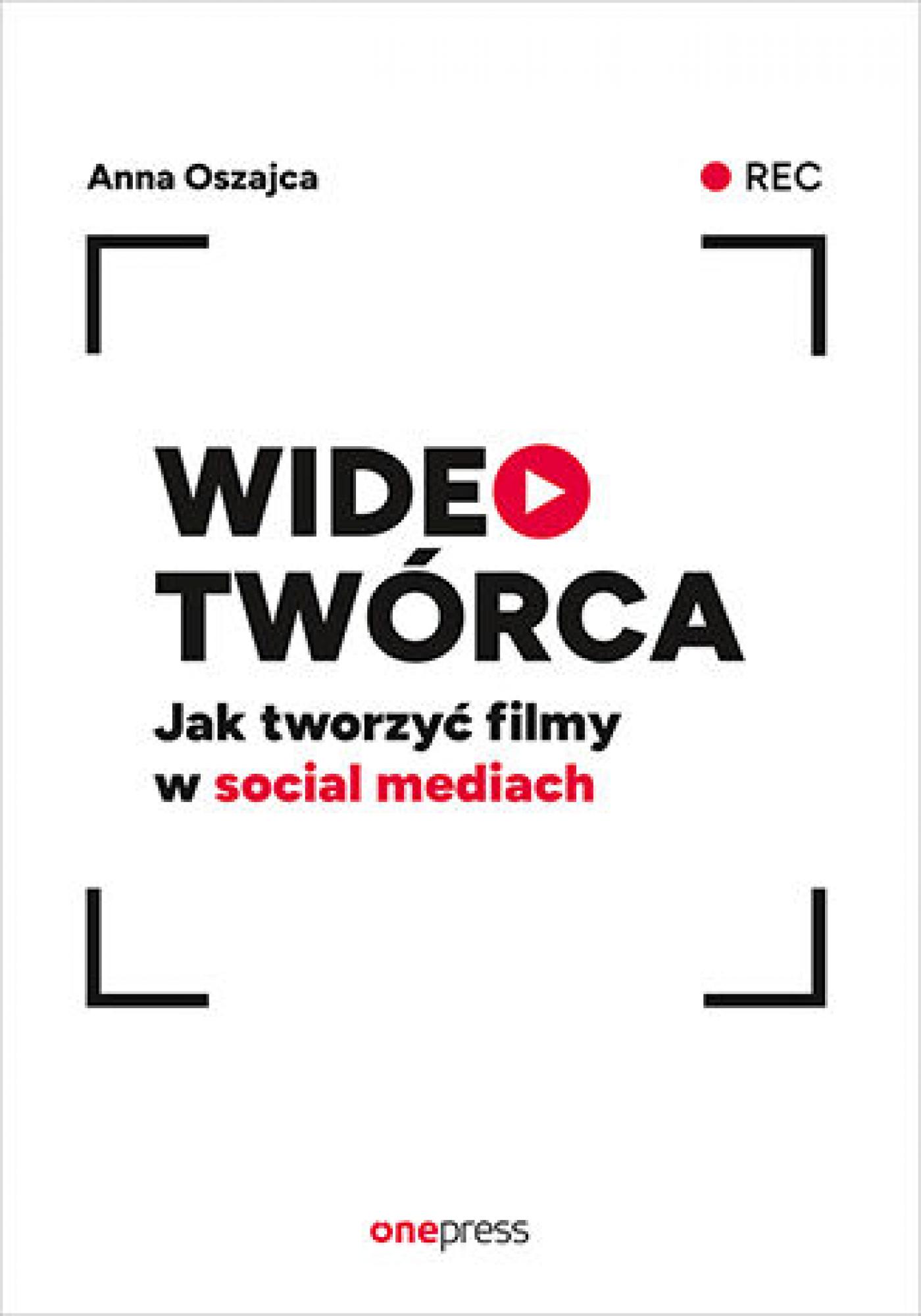 Wideotwórca. Jak tworzyć filmy w social mediach — okładka e-booka