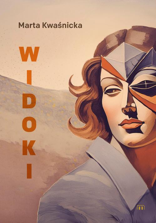 Tytuł: Widoki
Autor: Marta Kwaśnicka
Wydawnictwo: M
Formaty: EPUB, MOBI, PDF