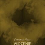 Tytuł: Widzenie
Autor: Bolesław Prus
Wydawnictwo: Armoryka
Formaty: MOBI, EPUB