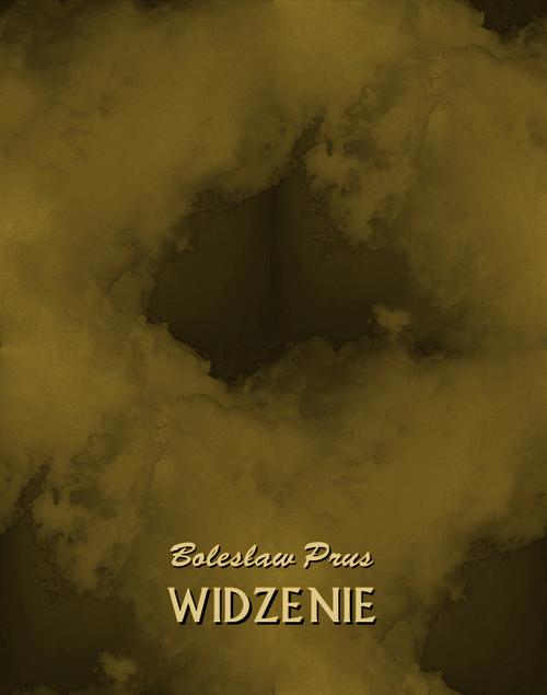 Tytuł: Widzenie
Autor: Bolesław Prus
Wydawnictwo: Armoryka
Formaty: MOBI, EPUB