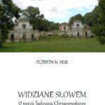 Tytuł: Widziane słowem. O poezji Tadeusza Chrzanowskiego
Autor: Elżbieta M. Kur
Wydawnictwo: Uniwersytet w Siedlcach
Formaty: PDF
