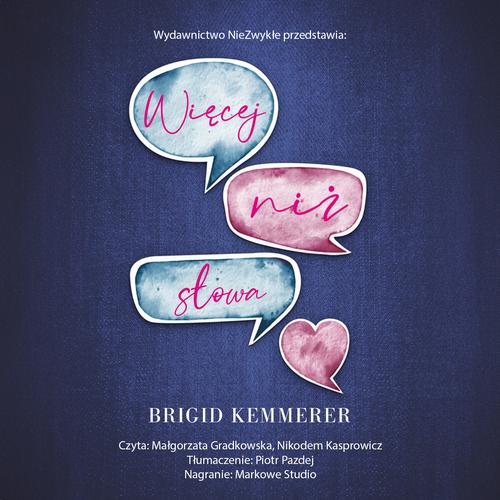 Tytuł: Więcej niż słowa
Autor: Brigid Kemmerer
Wydawnictwo: NieZwykłe Zagraniczne
Formaty: MP3
