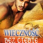 Tytuł: Wieczność bez Ciebie
Autor: Wiktoria Gische
Wydawnictwo: WasPos
Formaty: MOBI, EPUB