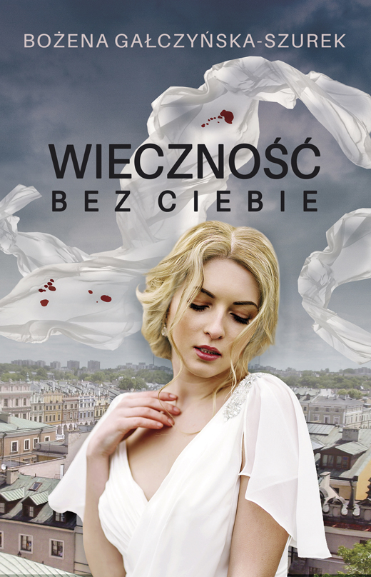 Tytuł: Wieczność bez ciebie
Autor: Bożena Szurek-Gałczyńska
Wydawnictwo: Wydawnictwo Szara Godzina
Formaty: EPUB, MOBI